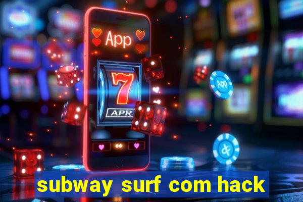 subway surf com hack